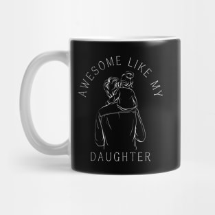Awesome-Like-My-Daughter Mug